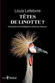 Tetes De Linotte? : Innovation Et Intelligence Chez Les Oiseaux 