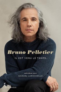 Bruno Pelletier : Il Est Venu Le Temps... 