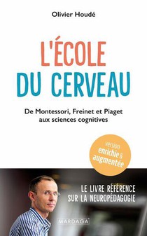 L'ecole Du Cerveau : De Montessori, Freinet Et Piaget Aux Sciences Cognitives 
