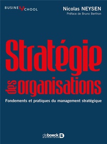 Strategie Des Organisations ; Fondements Et Pratiques Du Management Strategique 