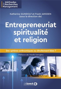Entrepreneuriat Spiritualite Et Religion : Des Spheres Antinomiques Ou Etroitement Liees ? 
