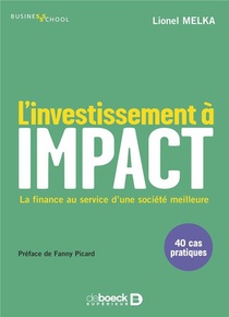 L'investissement A Impact : La Finance Au Service D'une Meilleure Societe 