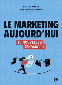 Le Marketing Aujourd Hui : 25 Nouvelles Tendances 