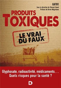 Produits Toxiques, Le Vrai Du Faux : Quel Impact Sur Notre Sante ? 