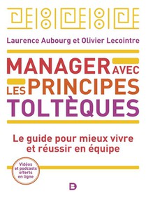 Manager Avec Les Principes Tolteques : Le Guide Pour Mieux Vivre Et Reussir Ensemble 