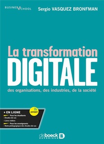 La Transformation Digitale : Des Organisations, Des Industries, De La Societe 