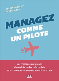 Managez Comme Un Pilote : Les Meilleures Pratiques D'un Pilote De L'armee De L'air Pour Manager En Environnement Incertain 