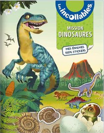 Les Incollables : Mission Dinosaures : Mes Enigmes 100% Stickers 