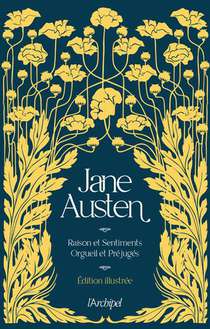 Jane Austen : Raisons Et Sentiments, Orgueil Et Prejuges 