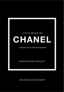 Little Book Of Chanel : L'histoire D'une Creatrice De Legende 
