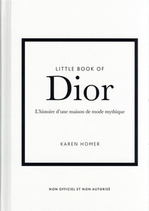 Little Book Of Dior : L'histoire D'une Maison De Mode Mythique 