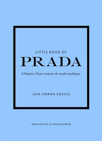 Little Book Of Prada : L'histoire D'une Maison De Mode Mythique 