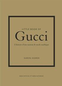 Little Book Of Gucci : L'histoire D'une Maison De Mode Mythique 
