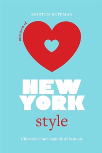 Little Book Of New-york Style : L'histoire D'une Capitale De La Mode 
