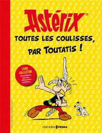Asterix : Toutes Les Coulisses, Par Toutatis ! 