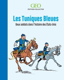 Les Tuniques Bleues : Deux Soldats Dans L'histoire Des Etats-unis 