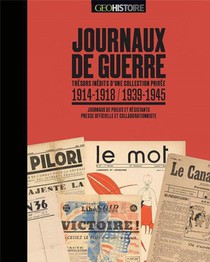 Journaux De Guerre : Tresors Inedits D'une Collection Privee : 1914-1918 / 1939-1945 