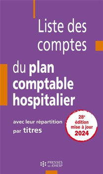 Liste Des Comptes Du Plan Comptable Hospitalier Avec Leur Repartition Par Titres (edition 2024) 