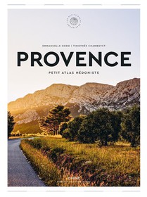 Provence : Petit Atlas Hedoniste 