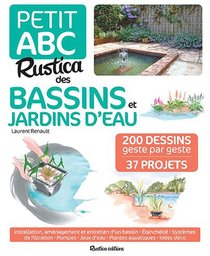 Petit Abc Rustica Des Bassins Et Jardins D'eau ; 250 Dessins Geste Par Geste ; 33 Projets 