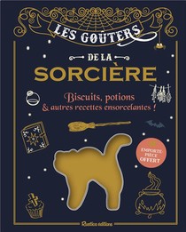 Les Gouters De La Sorciere ; Biscuits, Potions & Autres Recettes Ensorcelantes ! 