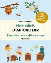 Mon Cahier D'apiculteur : Pour Suivre Mes Visites Au Rucher 