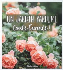 Un Jardin Parfume Toute L'annee ! 