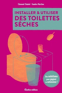Installer Et Utiliser Des Toilettes Seches : Des Solutions Pour Gagner En Autonomie ! 