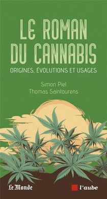 Le Roman Du Cannabis : Origines, Evolutions Et Usages 