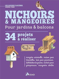 Nichoirs & Mangeoires Pour Jardins & Balcons : 34 Projets A Realiser 