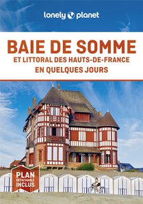 Baie De Somme Et Littoral Des Hauts-de-france En Quelques Jours (2e Edition) 