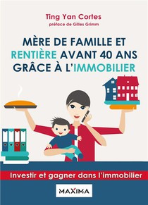 Mere De Famille Et Rentiere Avant 40 Ans Grace A L'immobilier : Investir Et Gagner Dans L'immobilier 
