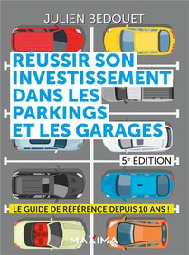 Reussir Son Investissement Dans Les Parkings Et Les Garages (5e Edition) 