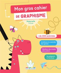 Mon Gros Cahier De Graphisme : Maternelle ; + De 200 Activites 