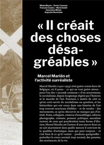Il Creait Des Choses Desagreables : Marcel Marien Et L'activite Surrealiste 