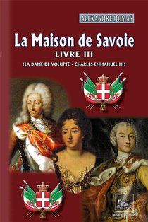 La Maison De Savoie Tome 3 ; La Dame De Volupte ; Charles-emmanuel Iii 