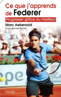 Ce Que J'apprends De Federer ; Progresser Grace Au Meilleur 