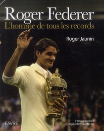 Roger Federer ; L'homme De Tous Les Records 