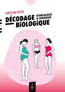 Decodage Biologique : Gynecologie Et Grossesse 