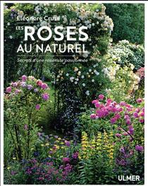 Les Roses Au Naturel ; Secrets D'une Rosieriste Passionnee 