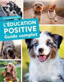 L'education Positive Du Chien ; Guide Complet 