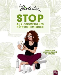 Stop Aux Cosmetiques Petrochimiques : En Route Vers Une Beaute Au Naturel 