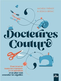 Docteures Couture : 100 Questions, 500 Reponses Pour Ne Pas Vous Emmeler Les Aiguilles 