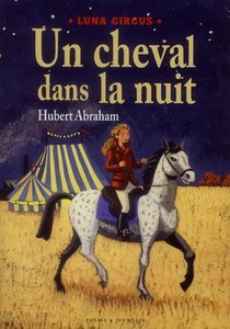 Luna Circus T.1 ; Un Cheval Dans La Nuit 