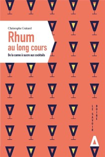 Rhum Au Long Cours : De La Canne A Sucre Aux Cocktails 