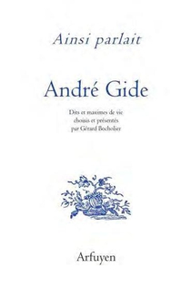 Ainsi Parlait T.34 ; Andre Gide ; Dits Et Maximes De Vie 