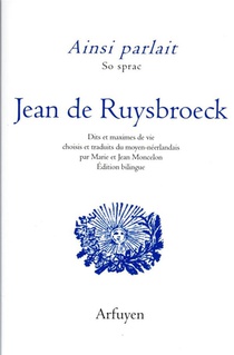 Ainsi Parlait T.36 ; Jean De Ruysbroeck ; Dits Et Maximes De Vie 