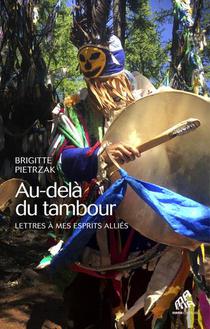 Au-dela Du Tambour : Lettres A Mes Esprits Allies 