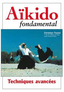 Aikido Fondamental ; Techniques Avancees 