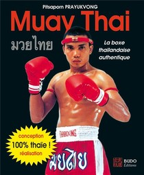 Muay Thai ; La Boxe Thailandaise Authentique 